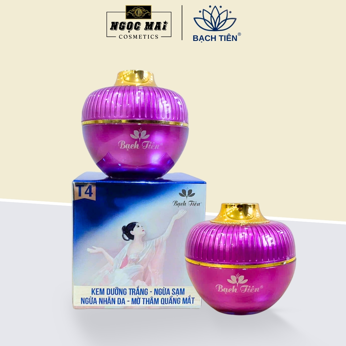 Mỹ Phẩm BẠCH TIÊN T4 - Kem dưỡng trắng, Ngừa sạm, Ngừa nhăn da, Mờ thâm quầng mắt (13g)